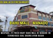 Skandal Makanan Kadaluarsa di Manado: Fresh Mart Bahu Mall Diduga Menjual Daging Ayam Busuk, Anak Konsumen Jadi Korban